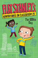 Flat Stanley's Adventures in Classroom 2E #3: The 100th Day 0063095033 Book Cover