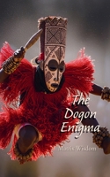 The Dogon Enigma (Matrix Wisdom Mysteries) B0GYTVSQXF Book Cover