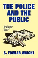 The Police and the Public: Some Thoughts on the British System of Justice 1434402843 Book Cover