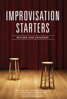 Improvisation Starters: More Than 1,000 Improvisation Scenarios for the Theater and Classroom 1440347549 Book Cover