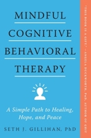 Mindful Cognitive Behavioral Therapy: A Simple Path to Healing, Hope, and Peace 0063075717 Book Cover