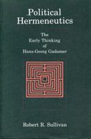 Political Hermeneutics: The Early Thinking of Hans-Georg Gadamer 0271006706 Book Cover