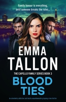 Blood Ties: An absolutely addictive and totally unputdownable gripping crime thriller (The Capello Family) 1805506625 Book Cover