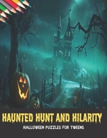 Haunted Hunt and Hilarity: Halloween Puzzles for Tweens, 50 pages, 8.5x11 inches B0CHLC7SJC Book Cover