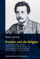 Einstein Und Die Religion: Das Wechselverhaltnis Zwischen Religios-Weltanschaulichen Gehalten Und Naturwissenschaftlicher Theoriebildung Albert E 3525569890 Book Cover