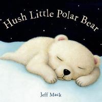 Hush Little Polar Bear 1596439459 Book Cover