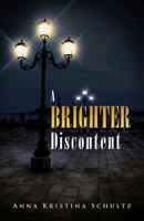 A Brighter Discontent 146693347X Book Cover