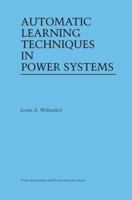 Automatic Learning Techniques in Power Systems (Power Electronics and Power Systems) 0792380681 Book Cover