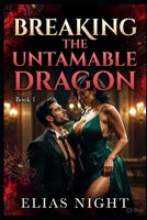 Breaking the Untamable Dragon Book 1 B0GY4QR8HD Book Cover