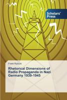 Rhetorical Dimensions of Radio Propaganda in Nazi Germany 1939-1945 3639666119 Book Cover