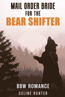ROMANCE: Mail Order Bride For The Bear Shifter B086PSMS76 Book Cover