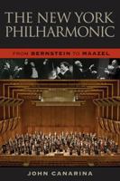 The New York Philharmonic: From Bernstein To Maazel (Amadeus) 157467188X Book Cover