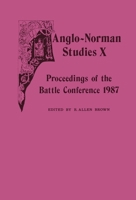 Anglo-Norman Studies X: Proceedings of the Battle Conference 1987 0851155022 Book Cover