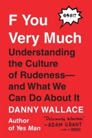 F You Very Much: Understanding the Culture of Rudeness—And What We Can Do about It 0143132199 Book Cover