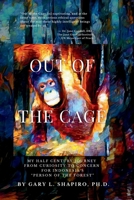 Out of the Cage: My Half Century Journey from Curiosity to Concern for Indonesia's “Persons of the Forest” 195638913X Book Cover