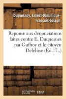 Réponse Aux Dénonciations Faites Contre E. Duquesnes Par Son Collègue Guffroy: Et Le Citoyen Delelisse 2019305143 Book Cover