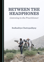 Between the Headphones: Listening to the Practitioner 1527562999 Book Cover
