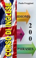Corso di Inglese: 200 Modi di dire - Idioms & Phrases (Volume 2) 1522948694 Book Cover