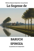 La Sagesse de Baruch Spinoza : La puissance de comprendre (French Edition) B0GXKJML85 Book Cover