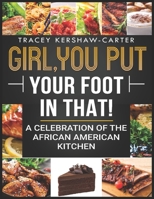 Girl, you put your foot in that!: A Celebration of Soul food Cooking B0BC7381XF Book Cover