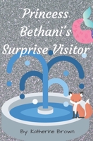 Princess Bethani's Surprise Visitor B084DG24NN Book Cover