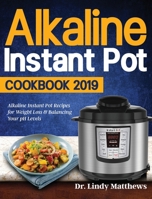 Alkaline Instant Pot Cookbook #2019 1953972578 Book Cover
