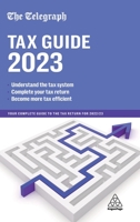 The Telegraph Tax Guide 2023: Your Complete Guide to the Tax Return for 2022/23 1398613436 Book Cover
