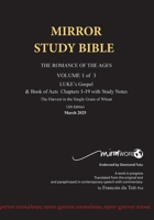 11th Edition MIRROR STUDY BIBLE VOLUME 1 OF 3: Dr. Luke's brilliant account of the Life of Jesus & the beginnings of The Acts of the Apostles 1776410459 Book Cover
