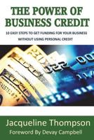 The Power of Business Credit: The Step by Step Guide to Building Business Credit 198409307X Book Cover