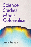 Science Studies Meets Colonialism 1509544429 Book Cover