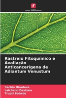 Rastreio Fitoquímico e Avaliação Anticancerígena de Adiantum Venustum (Portuguese Edition) 6207720806 Book Cover