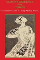 Seasons Greetings from George: The Christmas Cards of George MacKay Brown 1915530075 Book Cover