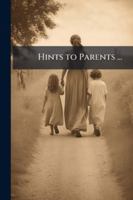 Hints to Parents ...: No. I[-Vi], Issues 1-6 1144858305 Book Cover