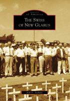 The Swiss of New Glarus 0738551538 Book Cover