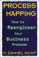 Process Mapping: How to Reengineer Your Business Processes 0471132810 Book Cover