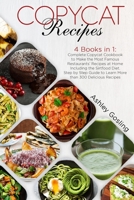 Copycat Recipes: 4 Books in 1: Complete Copycat Cookbook to Make the Most Famous Restaurants' Recipes at Home Including the Sirtfood Diet. Step by Step Guide to Learn More than 300 Delicious Recipes 1801549591 Book Cover
