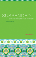 Suspended Somewhere Between: A Book of Verse 1604864850 Book Cover