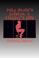 John Dante's Inferno, a Playboy's Life 0977282473 Book Cover