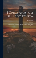 I Greci Apostoli del Lago D'Orta: S. Giulio Prete e S. Giuliano Diacono, e Breve Storia Della Rivier 1022011200 Book Cover