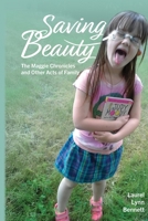 Saving Beauty: The Maggie Chronicles and Other Acts of Family B0GCCFW8HW Book Cover