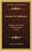 Poesies De Malherbe: Rangees Par Ordre Chronologique 1165815303 Book Cover