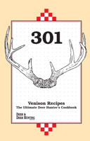 301 Venison Recipes: The Ultimate Deer Hunter's Cookbook 0873412273 Book Cover