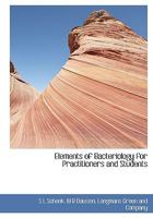 Elements Of Bacteriology For Practitioners And Students: With Especial Reference To Practical Methods 1010136631 Book Cover