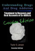 Understanding Drugs and Drug Addiction: Treatment to Recovery and Real Accounts of Ex-Addicts Volume VII - Alcoholism Edition 1478340657 Book Cover
