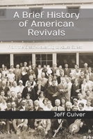 A Brief History of American Revivals: From the Great Awakening to Azusa Street 107282907X Book Cover