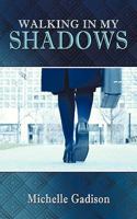 Walking in My Shadows 1452047022 Book Cover