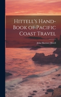 Hittell's Hand-book of Pacific Coast Travel 102210232X Book Cover