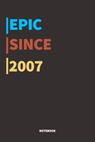 Epic Since 2007 Notebook: Lined Notebook / Journal Gift, 120 Pages, 6x9, Soft Cover, Matte Finish 1676793828 Book Cover