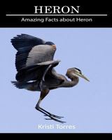 Amazing Facts about Heron 1090466587 Book Cover