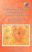 The Ancient Chinese Super State of Primary Societies: Taoist Philosophy for the 21st Century 145202541X Book Cover